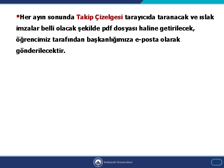 §Her ayın sonunda Takip Çizelgesi tarayıcıda taranacak ve ıslak imzalar belli olacak şekilde pdf