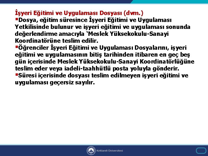 İşyeri Eğitimi ve Uygulaması Dosyası (dvm. ) §Dosya, eğitim süresince İşyeri Eğitimi ve Uygulaması