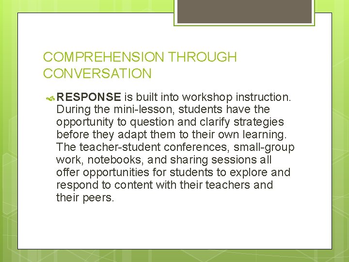 COMPREHENSION THROUGH CONVERSATION RESPONSE is built into workshop instruction. During the mini-lesson, students have