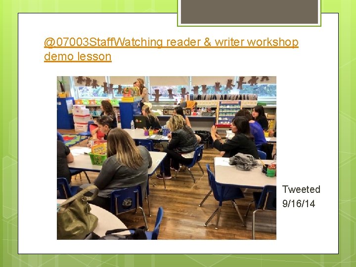 @07003 Staff. Watching reader & writer workshop demo lesson Tweeted 9/16/14 