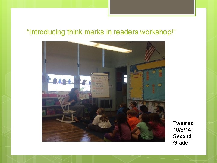 “Introducing think marks in readers workshop!” Tweeted 10/9/14 Second Grade 