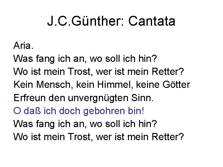 J. C. Günther: Cantata Aria. Was fang ich an, wo soll ich hin? Wo