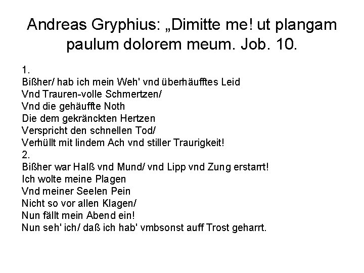 Andreas Gryphius: „Dimitte me! ut plangam paulum dolorem meum. Job. 10. 1. Bißher/ hab