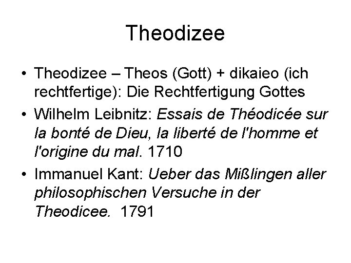 Theodizee • Theodizee – Theos (Gott) + dikaieo (ich rechtfertige): Die Rechtfertigung Gottes •