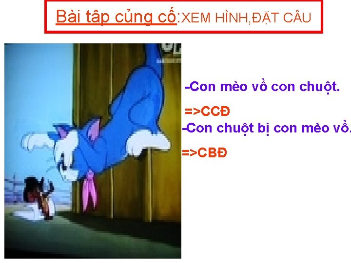 Bài tập củng cố: XEM HÌNH, ĐẶT C U Con mèo vồ con chuột.