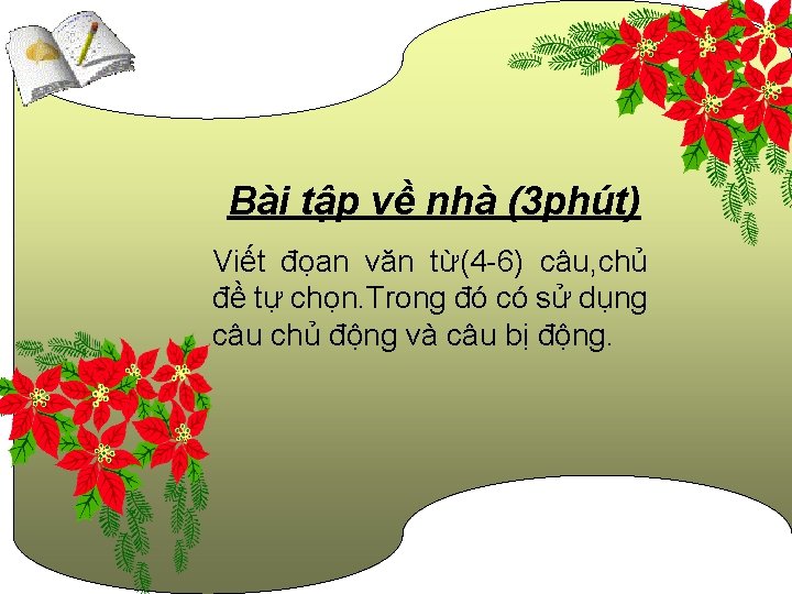 Bài tập về nhà (3 phút) Viết đọan văn từ(4 -6) câu, chủ đề