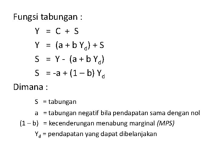 Fungsi tabungan : Y = C + S Y = (a + b Yd)