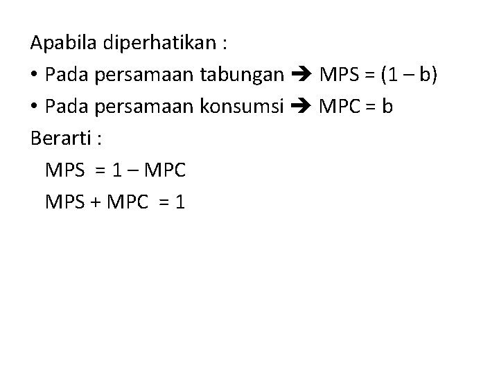 Apabila diperhatikan : • Pada persamaan tabungan MPS = (1 – b) • Pada