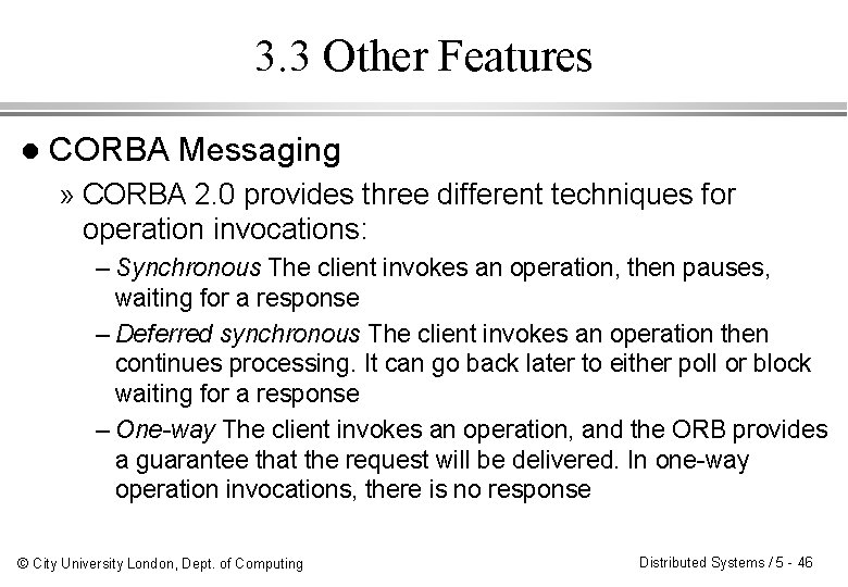 3. 3 Other Features l CORBA Messaging » CORBA 2. 0 provides three different 3. 3 Other Features l CORBA Messaging » CORBA 2. 0 provides three different