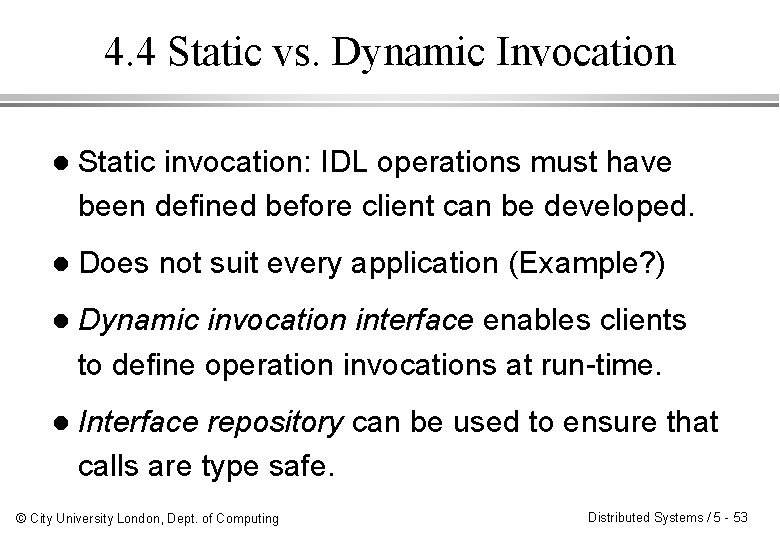 4. 4 Static vs. Dynamic Invocation l Static invocation: IDL operations must have been 4. 4 Static vs. Dynamic Invocation l Static invocation: IDL operations must have been