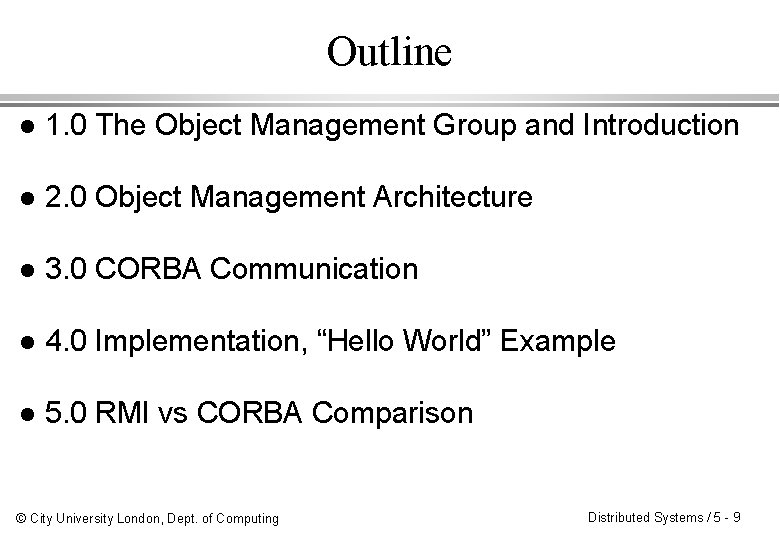Outline l 1. 0 The Object Management Group and Introduction l 2. 0 Object Outline l 1. 0 The Object Management Group and Introduction l 2. 0 Object
