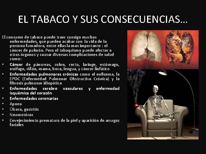 EL TABACO Y SUS CONSECUENCIAS… El consumo de tabaco puede traer consigo muchas enfermedades,