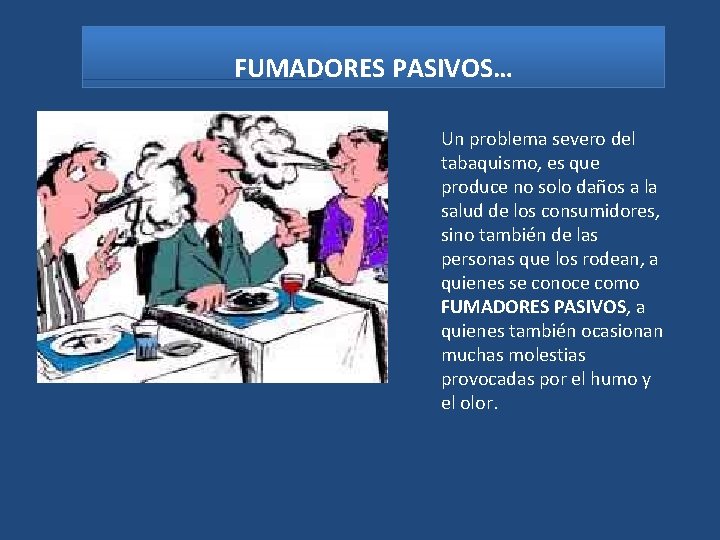 FUMADORES PASIVOS… Un problema severo del tabaquismo, es que produce no solo daños a