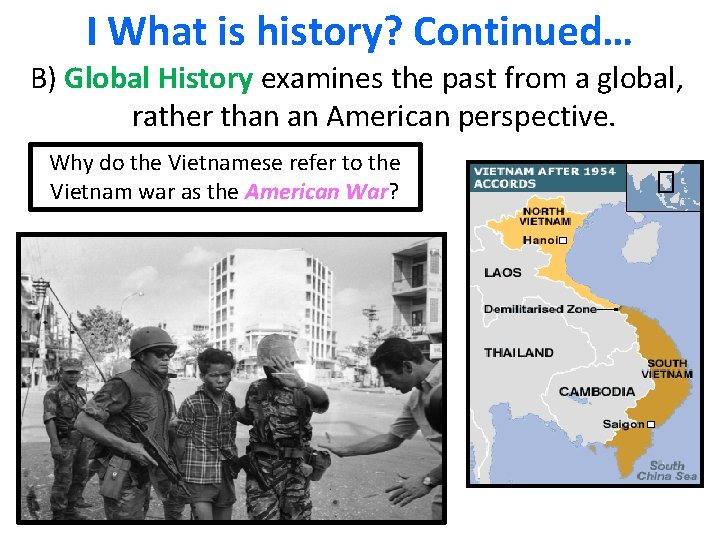 I What is history? Continued… B) Global History examines the past from a global,