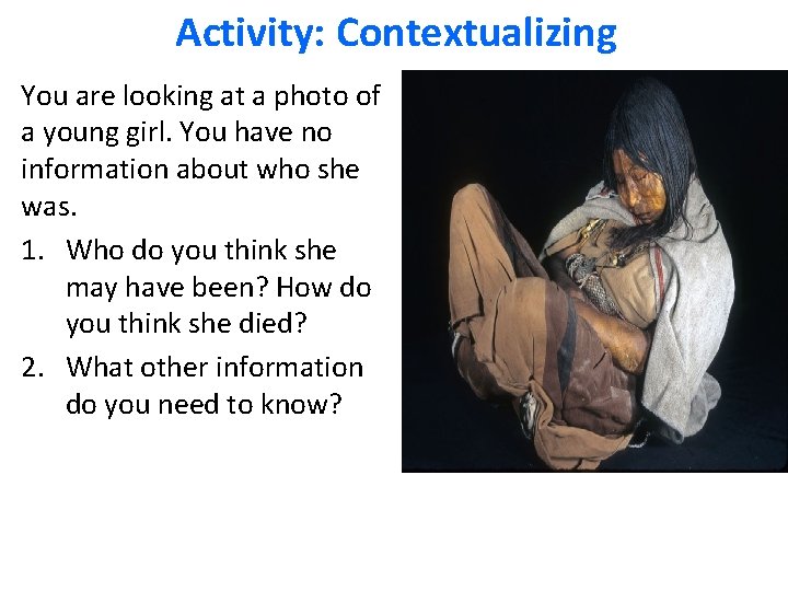 Activity: Contextualizing You are looking at a photo of a young girl. You have