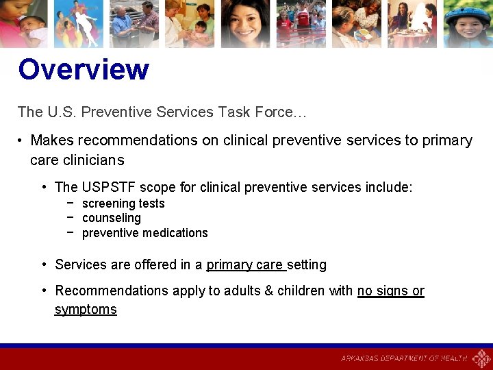 Overview The U. S. Preventive Services Task Force… • Makes recommendations on clinical preventive