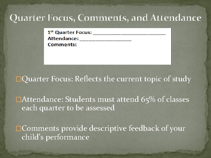 Quarter Focus, Comments, and Attendance �Quarter Focus: Reflects the current topic of study �Attendance: