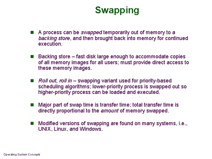 Swapping n A process can be swapped temporarily out of memory to a backing