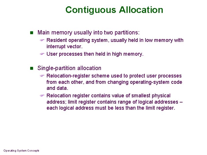 Contiguous Allocation n Main memory usually into two partitions: F Resident operating system, usually