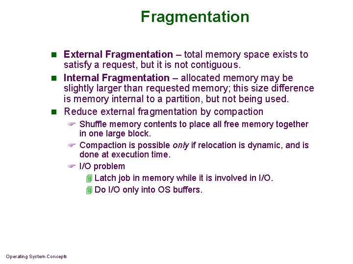 Fragmentation n External Fragmentation – total memory space exists to satisfy a request, but