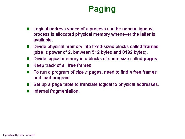 Paging n Logical address space of a process can be noncontiguous; n n n