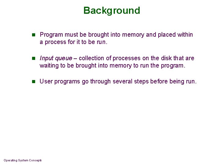 Background n Program must be brought into memory and placed within a process for