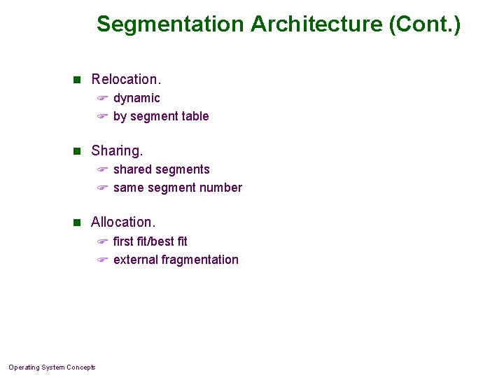 Segmentation Architecture (Cont. ) n Relocation. F dynamic F by segment table n Sharing.