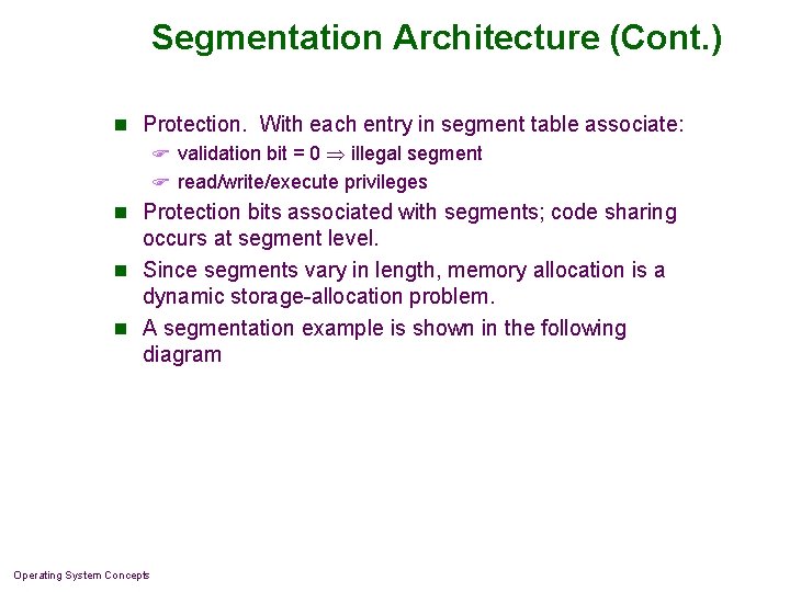 Segmentation Architecture (Cont. ) n Protection. With each entry in segment table associate: F