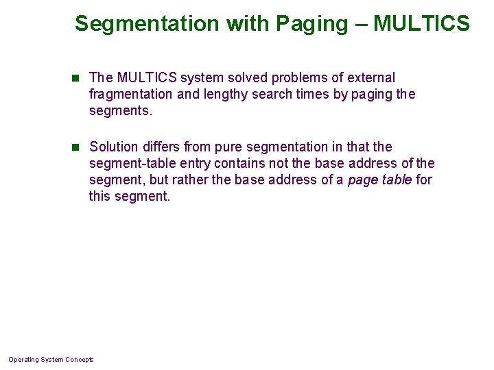 Segmentation with Paging – MULTICS n The MULTICS system solved problems of external fragmentation