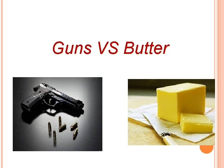 Guns VS Butter 