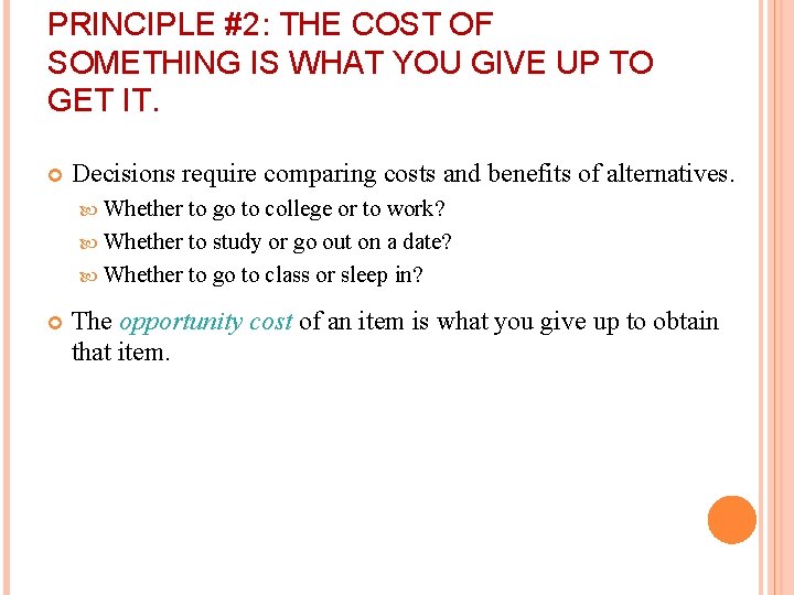 PRINCIPLE #2: THE COST OF SOMETHING IS WHAT YOU GIVE UP TO GET IT.