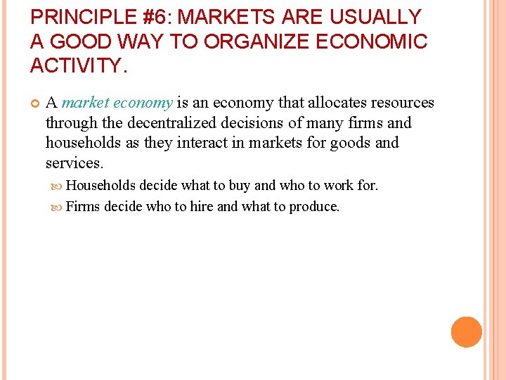 PRINCIPLE #6: MARKETS ARE USUALLY A GOOD WAY TO ORGANIZE ECONOMIC ACTIVITY. A market