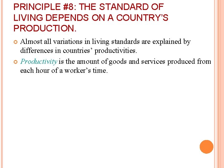 PRINCIPLE #8: THE STANDARD OF LIVING DEPENDS ON A COUNTRY’S PRODUCTION. Almost all variations