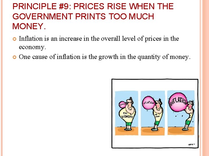 PRINCIPLE #9: PRICES RISE WHEN THE GOVERNMENT PRINTS TOO MUCH MONEY. Inflation is an