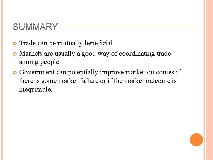 SUMMARY Trade can be mutually beneficial. Markets are usually a good way of coordinating