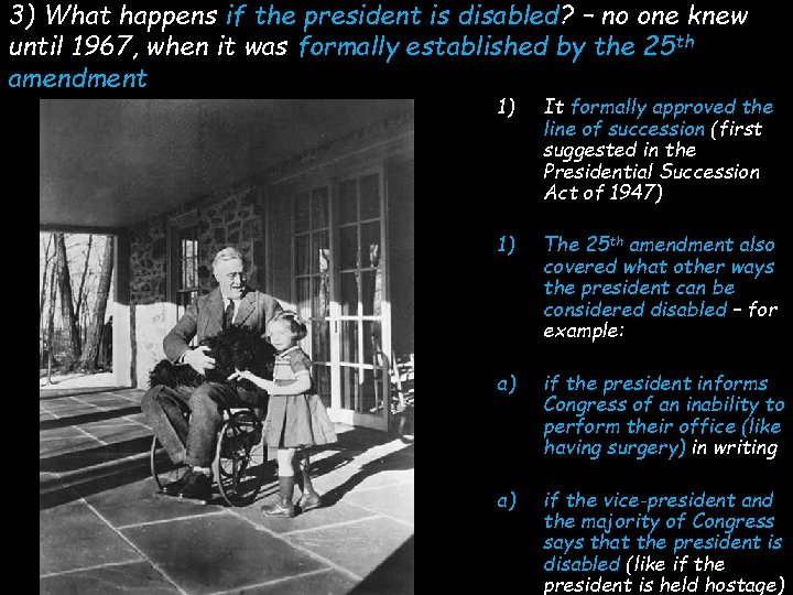 3) What happens if the president is disabled? – no one knew until 1967,