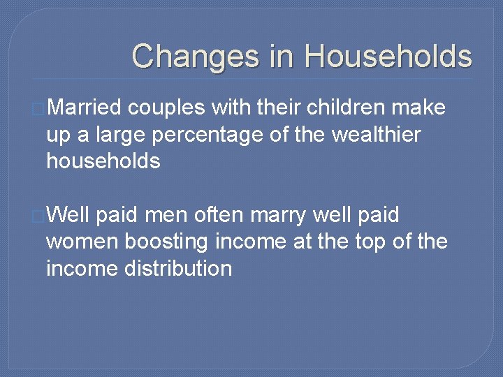 Changes in Households �Married couples with their children make up a large percentage of