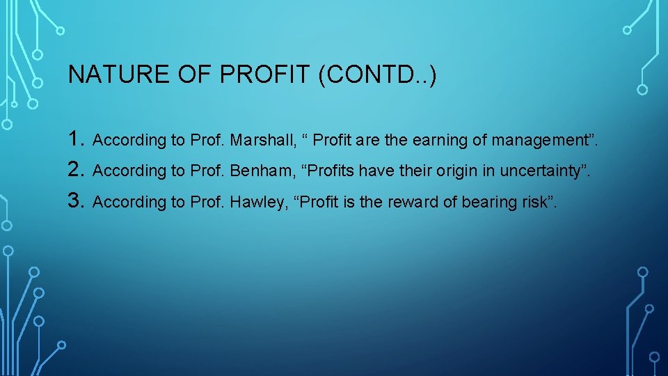 NATURE OF PROFIT (CONTD. . ) 1. 2. 3. According to Prof. Marshall, “