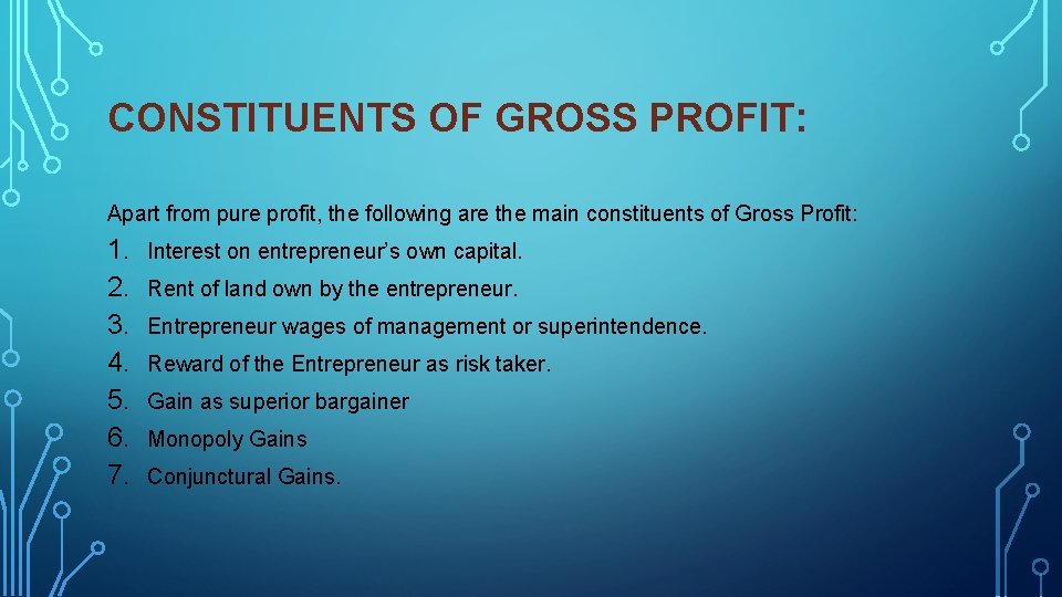 CONSTITUENTS OF GROSS PROFIT: Apart from pure profit, the following are the main constituents