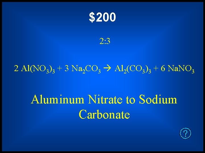 $200 2: 3 2 Al(NO 3)3 + 3 Na 2 CO 3 Al 2(CO
