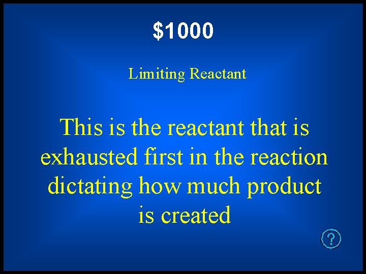 $1000 Limiting Reactant This is the reactant that is exhausted first in the reaction