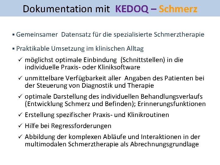 Dokumentation mit KEDOQ – Schmerz § Gemeinsamer Datensatz für die spezialisierte Schmerztherapie § Praktikable