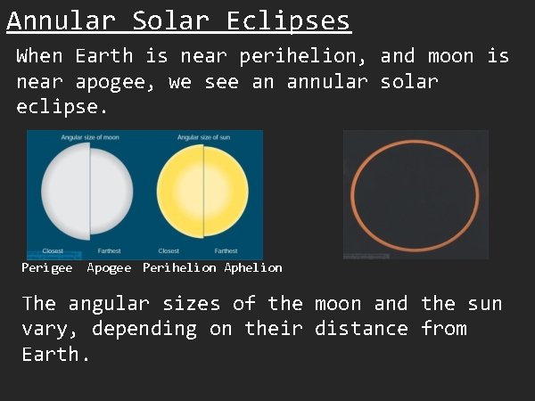 Annular Solar Eclipses When Earth is near perihelion, and moon is near apogee, we