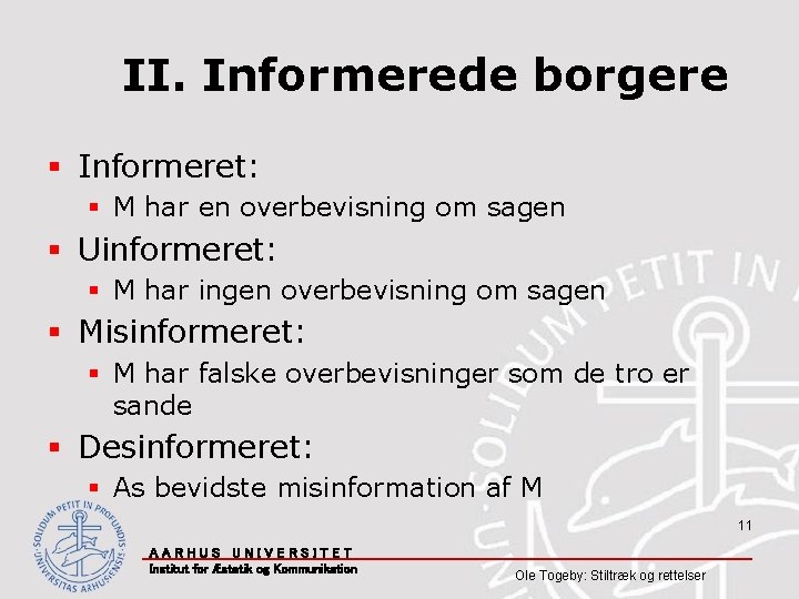 II. Informerede borgere § Informeret: § M har en overbevisning om sagen § Uinformeret: