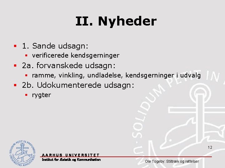 II. Nyheder § 1. Sande udsagn: § verificerede kendsgerninger § 2 a. forvanskede udsagn: