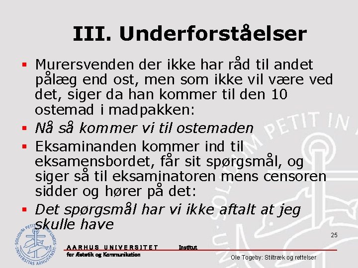 III. Underforståelser § Murersvenden der ikke har råd til andet pålæg end ost, men