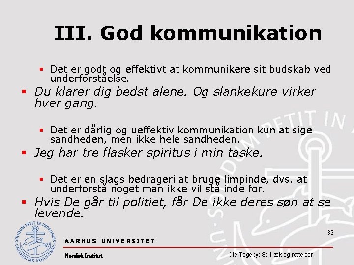 III. God kommunikation § Det er godt og effektivt at kommunikere sit budskab ved