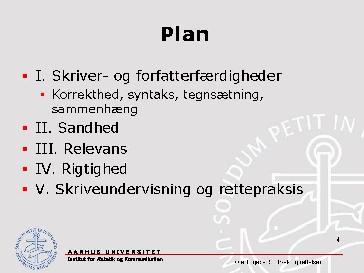 Plan § I. Skriver- og forfatterfærdigheder § Korrekthed, syntaks, tegnsætning, sammenhæng § § II.