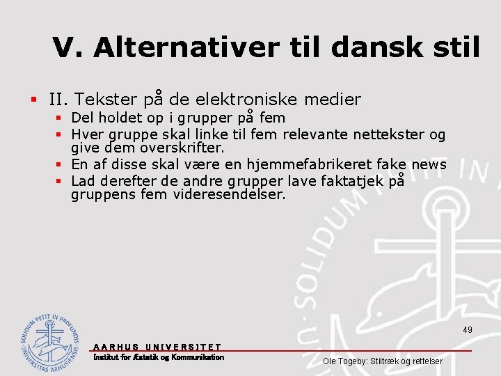 V. Alternativer til dansk stil § II. Tekster på de elektroniske medier § Del