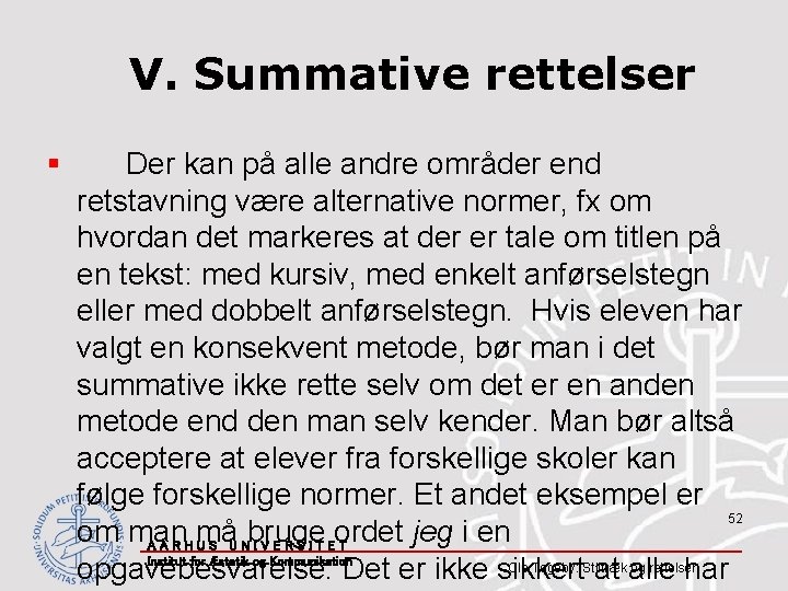 V. Summative rettelser § Der kan på alle andre områder end retstavning være alternative